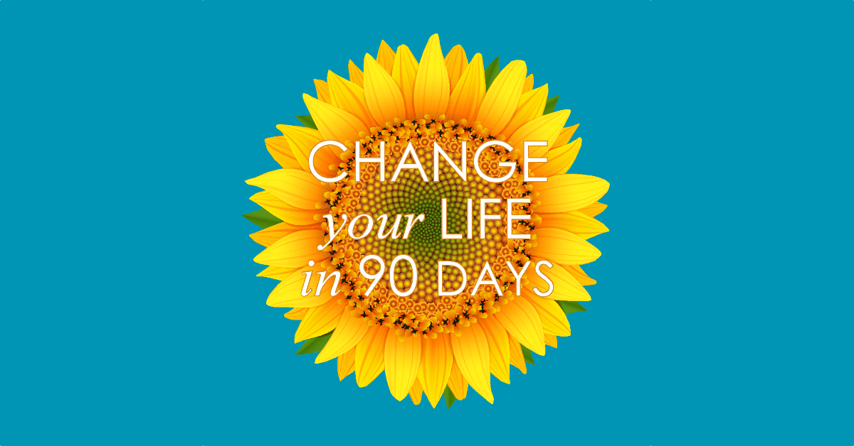 Change your life in 90 days